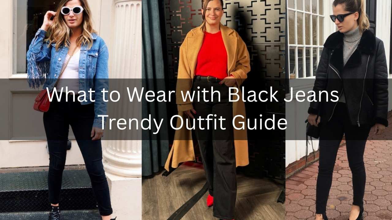 what to wear with black jeans